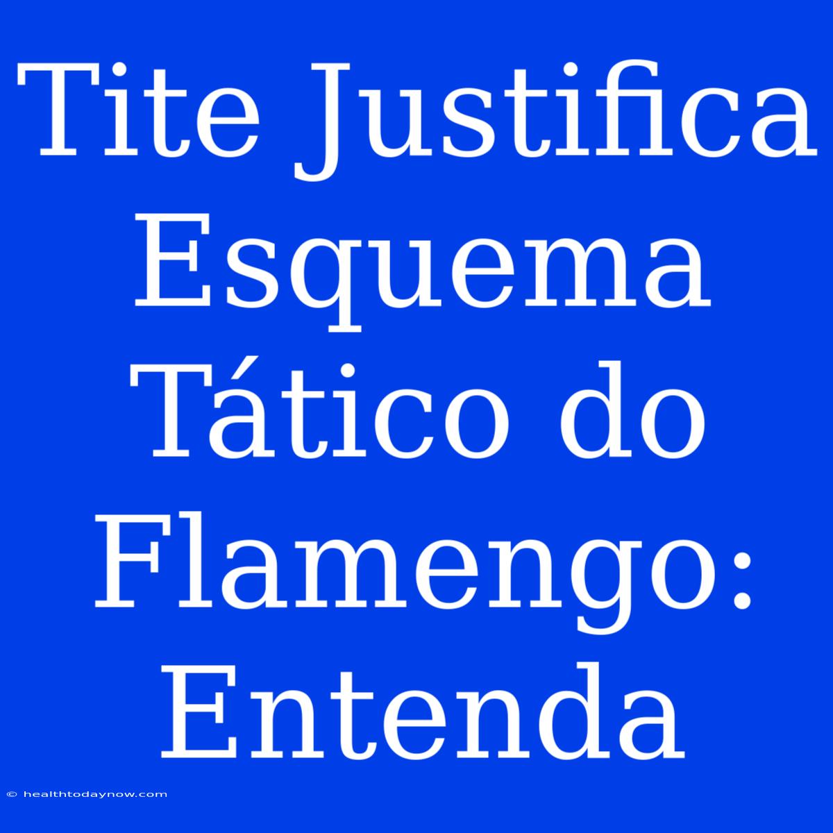 Tite Justifica Esquema Tático Do Flamengo: Entenda