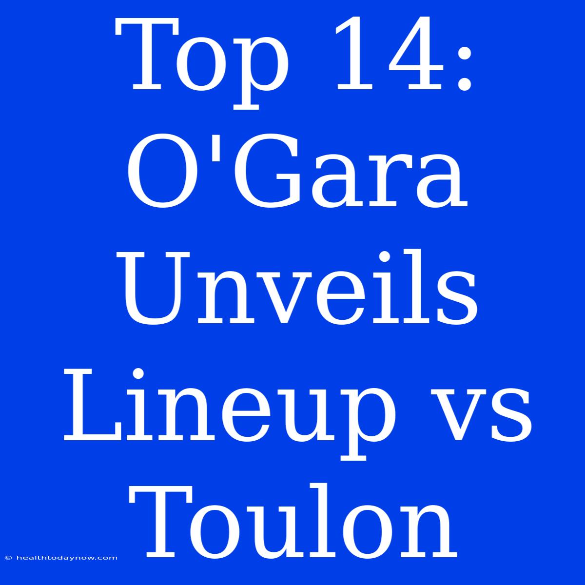 Top 14: O'Gara Unveils Lineup Vs Toulon