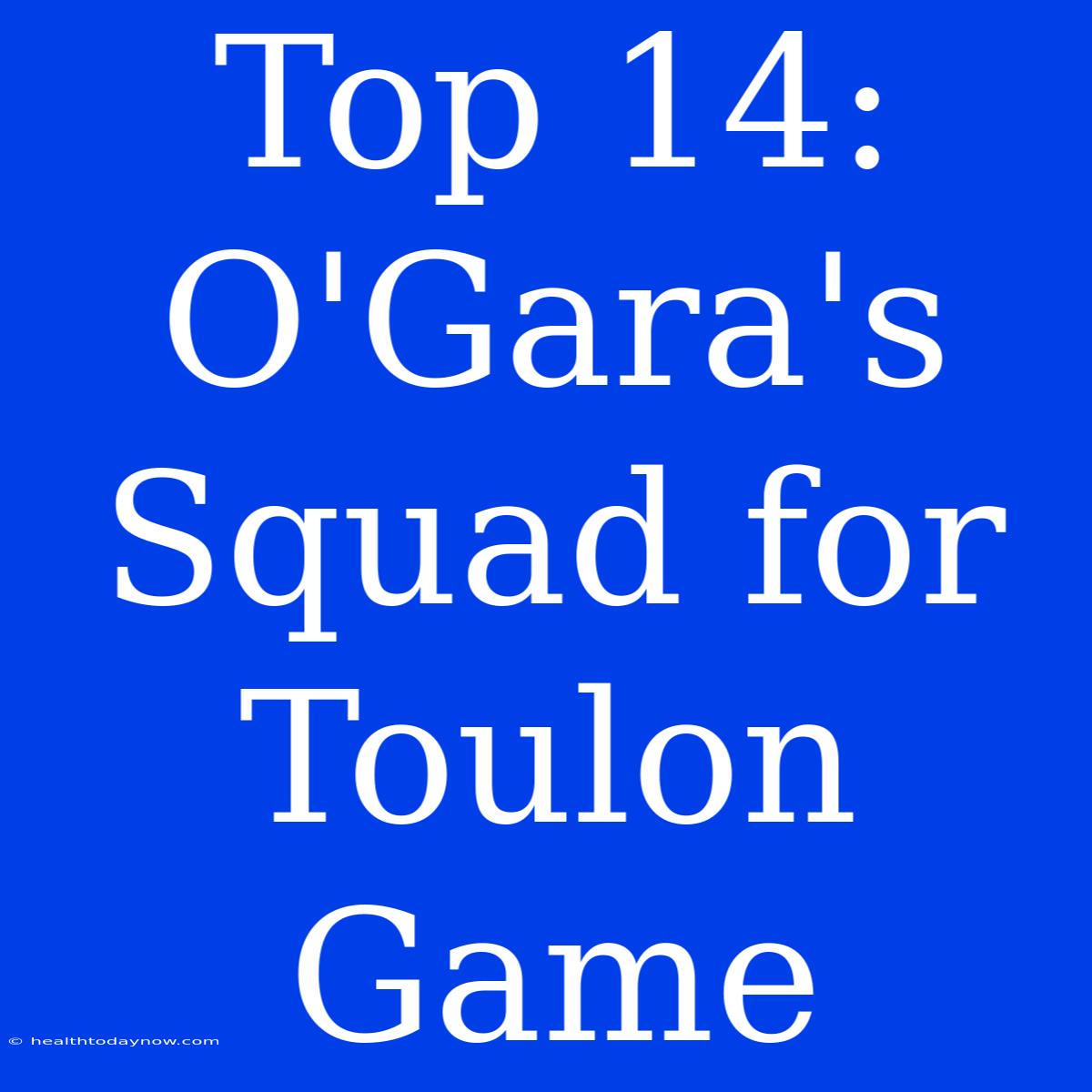 Top 14: O'Gara's Squad For Toulon Game