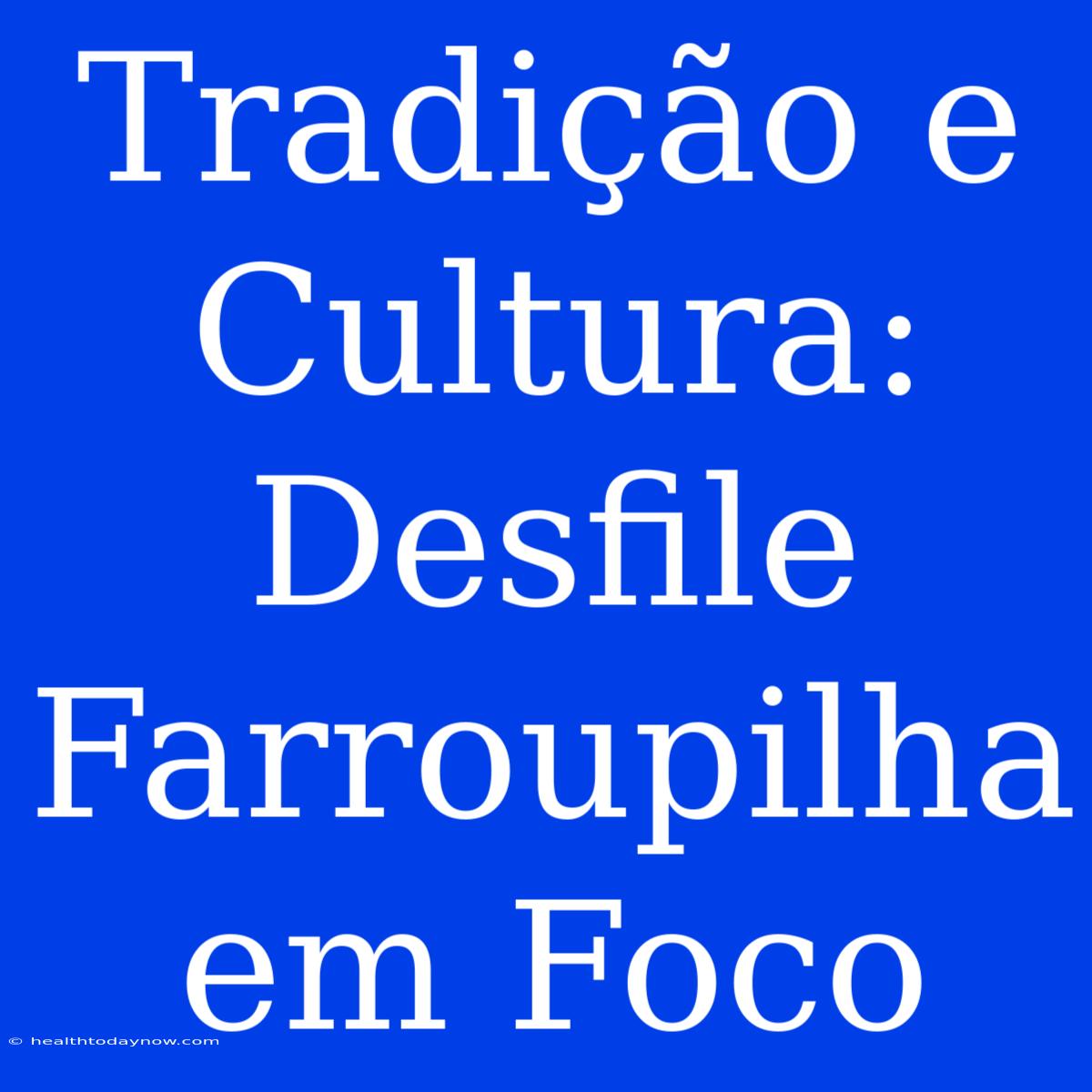 Tradição E Cultura: Desfile Farroupilha Em Foco