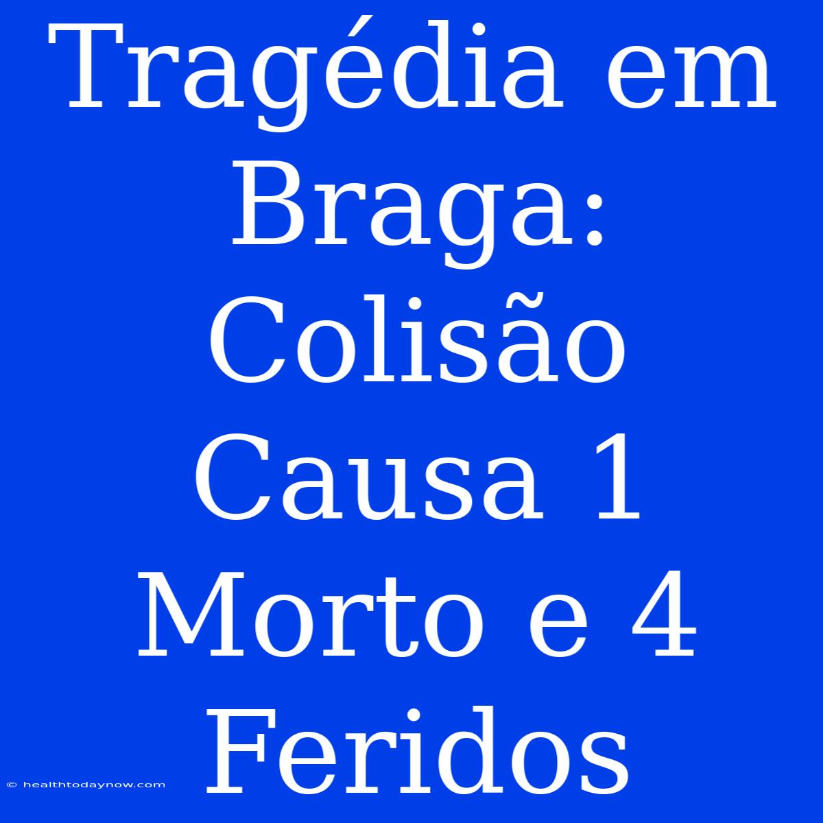 Tragédia Em Braga: Colisão Causa 1 Morto E 4 Feridos