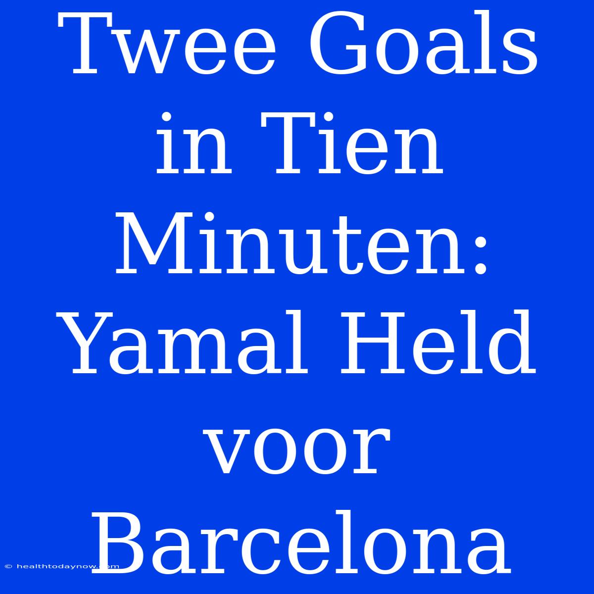 Twee Goals In Tien Minuten: Yamal Held Voor Barcelona