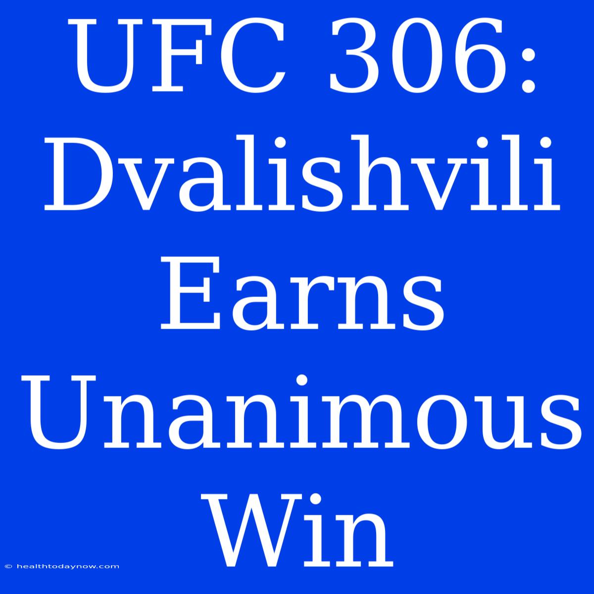 UFC 306: Dvalishvili Earns Unanimous Win 