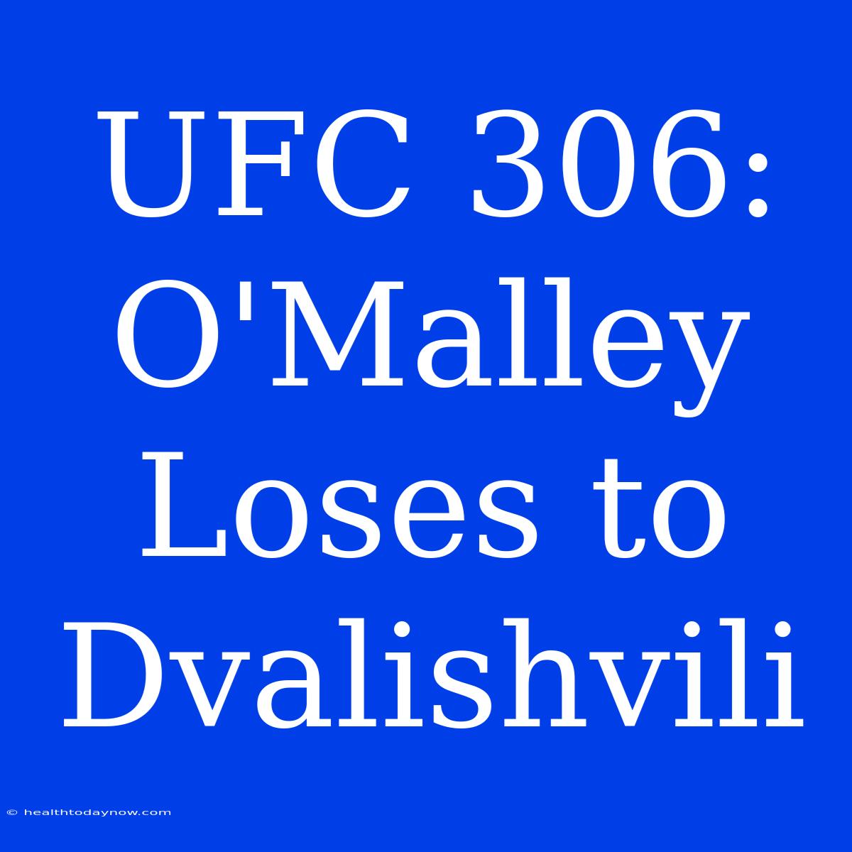 UFC 306: O'Malley Loses To Dvalishvili 