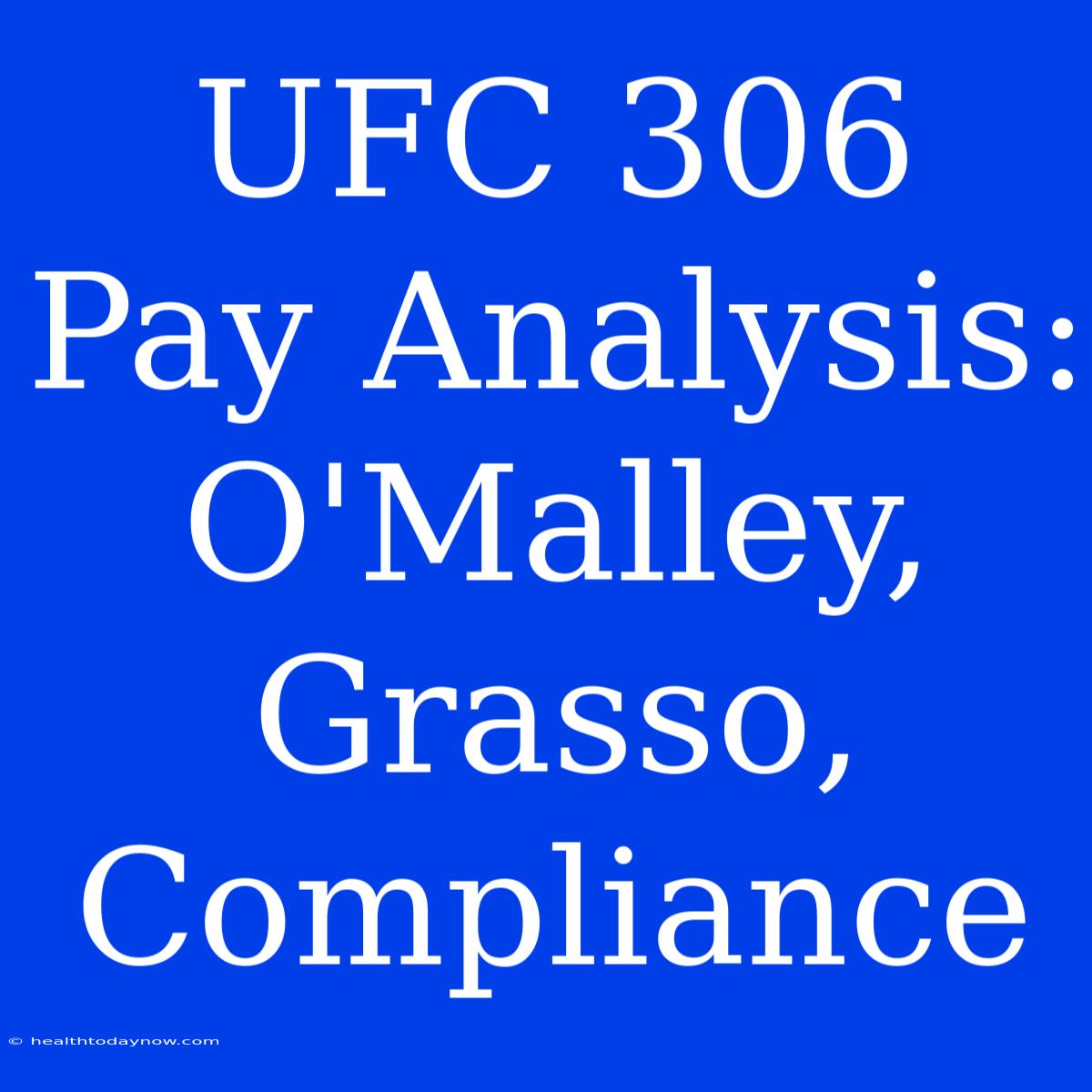 UFC 306 Pay Analysis: O'Malley, Grasso, Compliance 