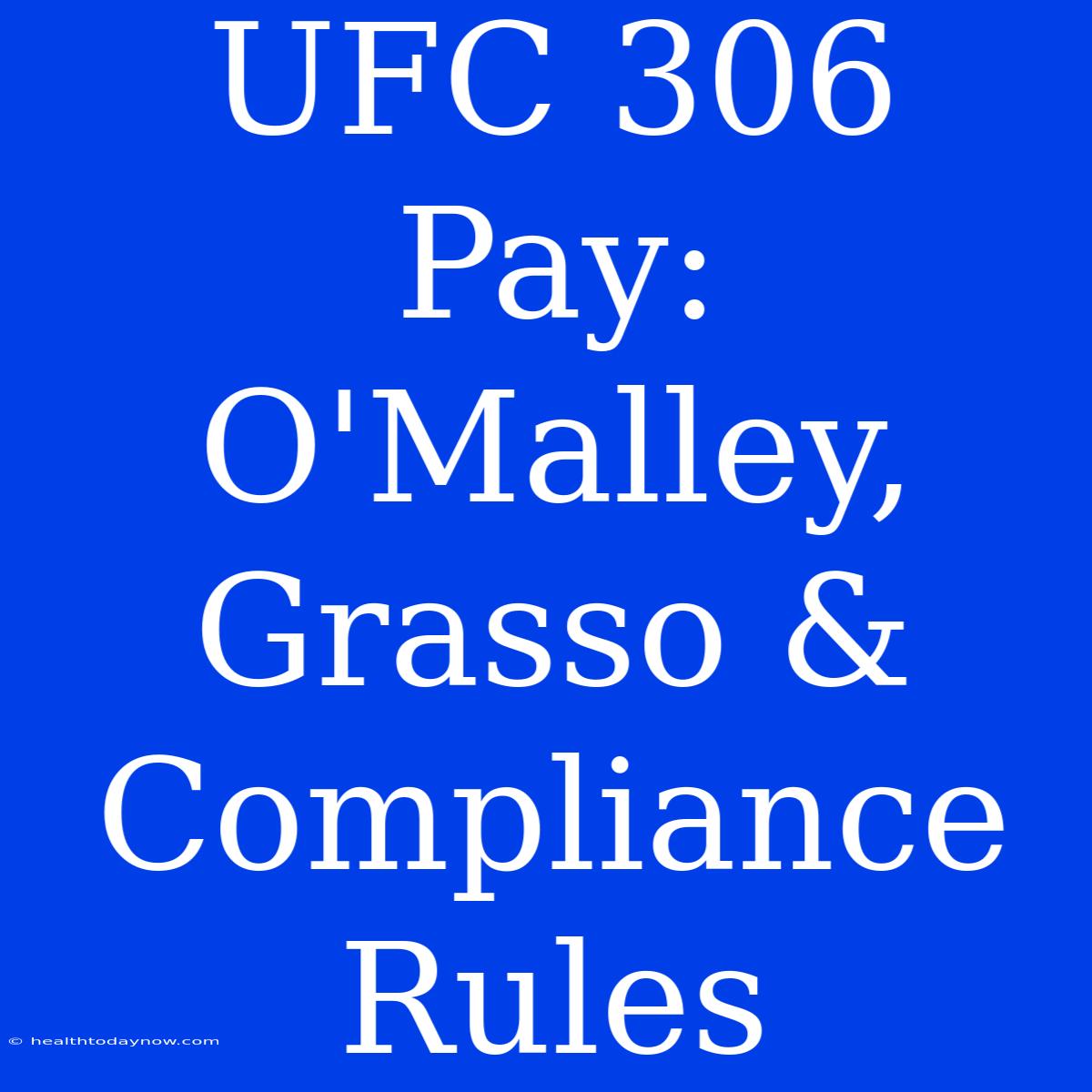 UFC 306 Pay: O'Malley, Grasso & Compliance Rules 