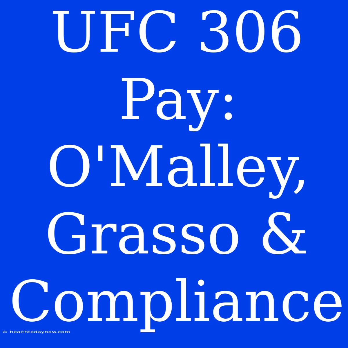 UFC 306 Pay: O'Malley, Grasso & Compliance 