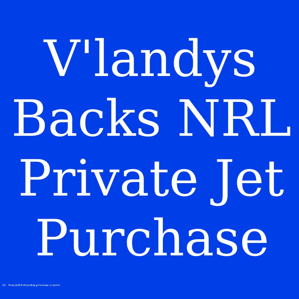 V'landys Backs NRL Private Jet Purchase 