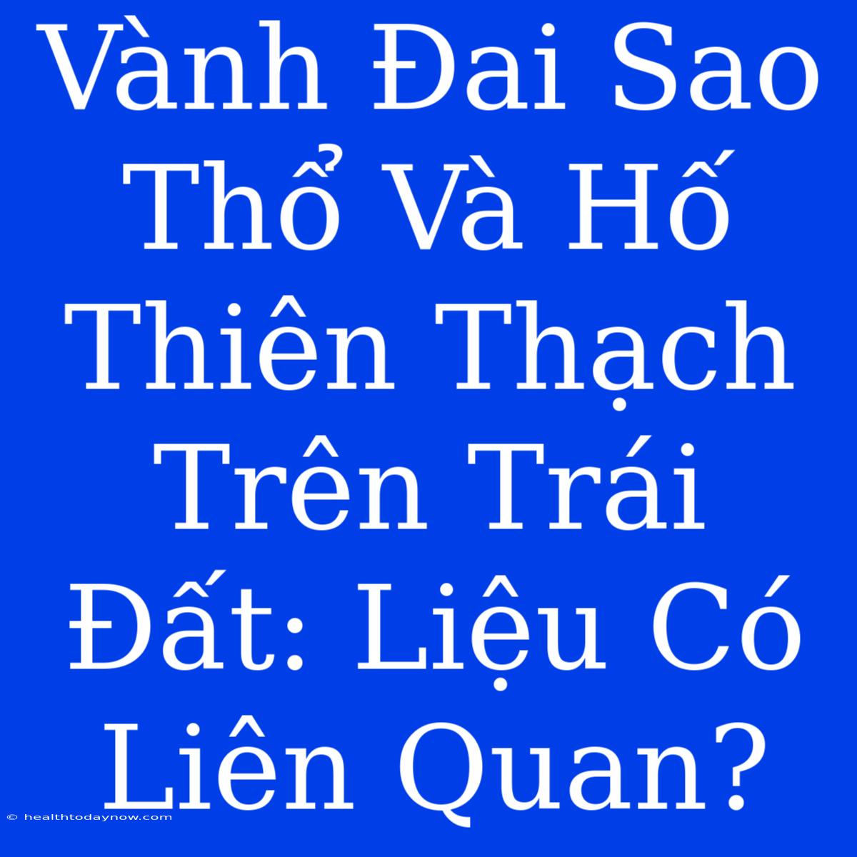 Vành Đai Sao Thổ Và Hố Thiên Thạch Trên Trái Đất: Liệu Có Liên Quan?