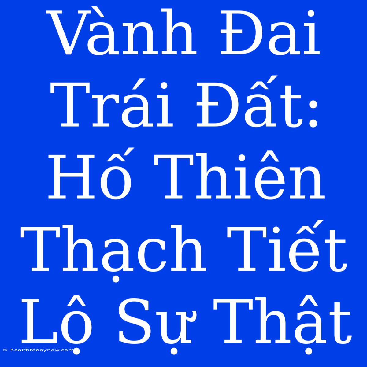 Vành Đai Trái Đất: Hố Thiên Thạch Tiết Lộ Sự Thật