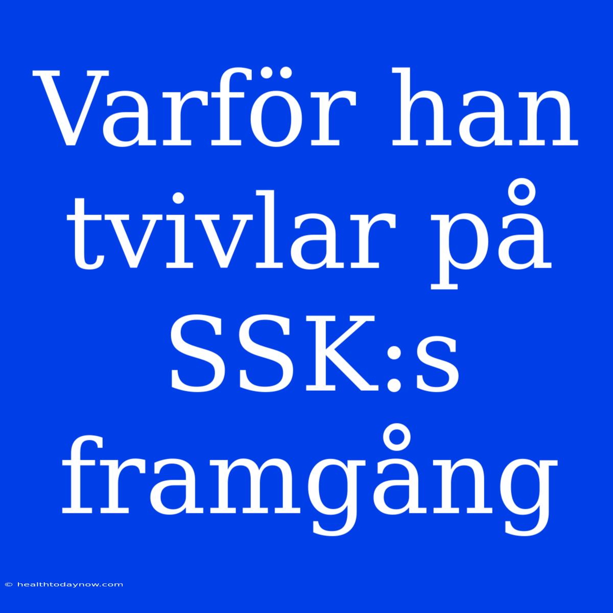 Varför Han Tvivlar På SSK:s Framgång