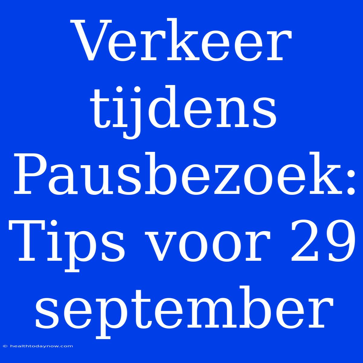 Verkeer Tijdens Pausbezoek: Tips Voor 29 September