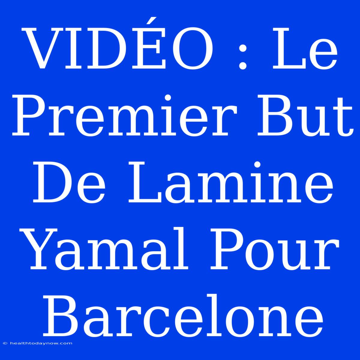 VIDÉO : Le Premier But De Lamine Yamal Pour Barcelone