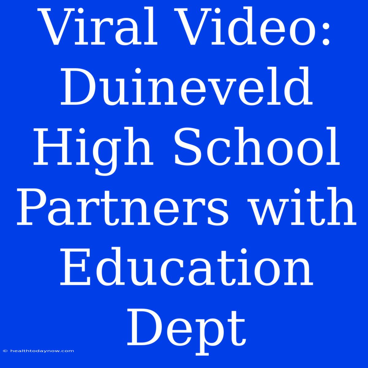 Viral Video: Duineveld High School Partners With Education Dept