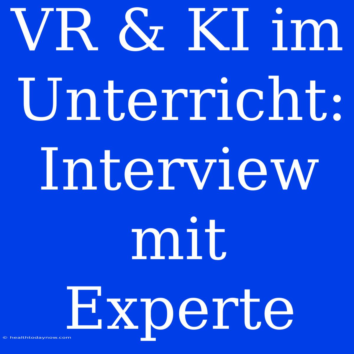 VR & KI Im Unterricht: Interview Mit Experte