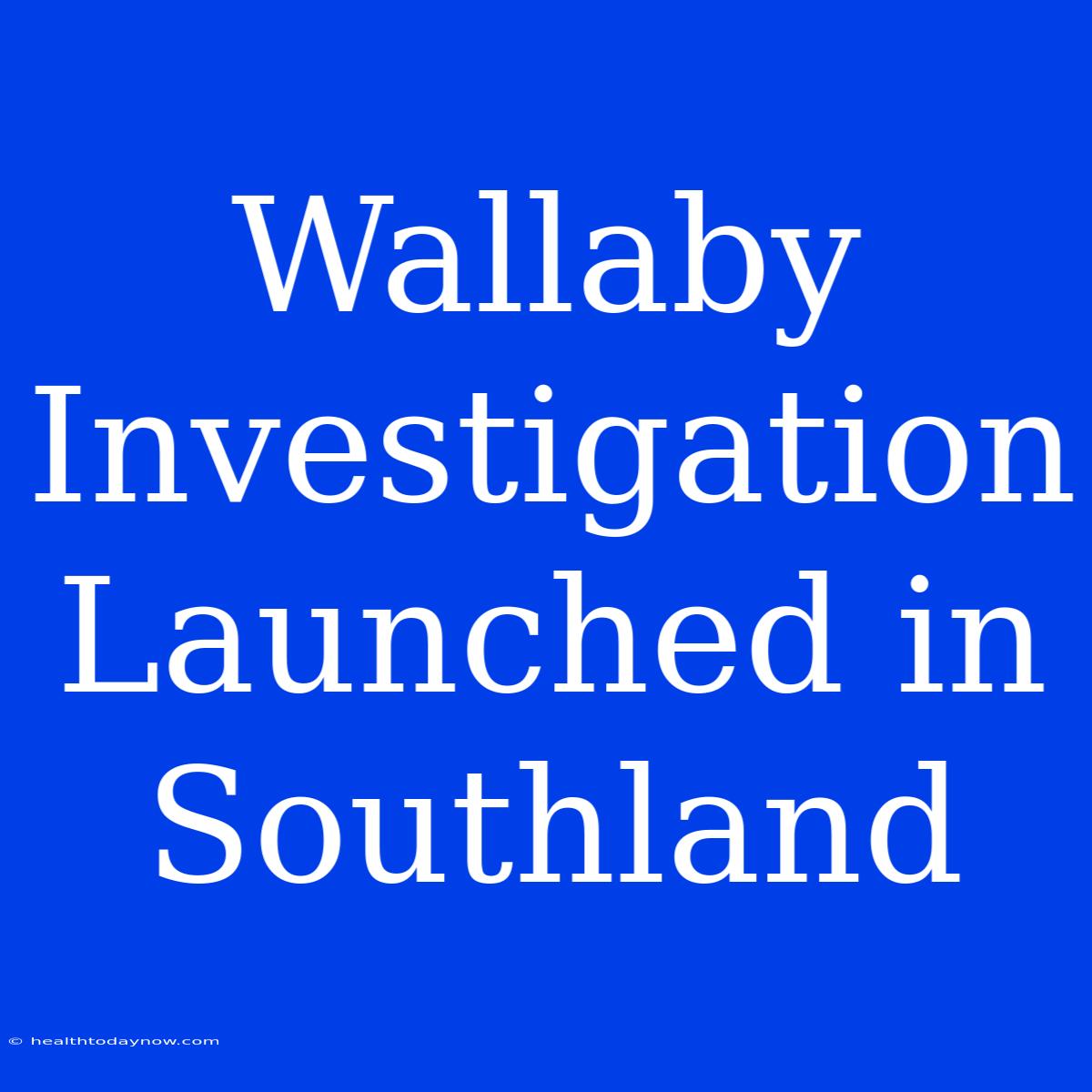 Wallaby Investigation Launched In Southland