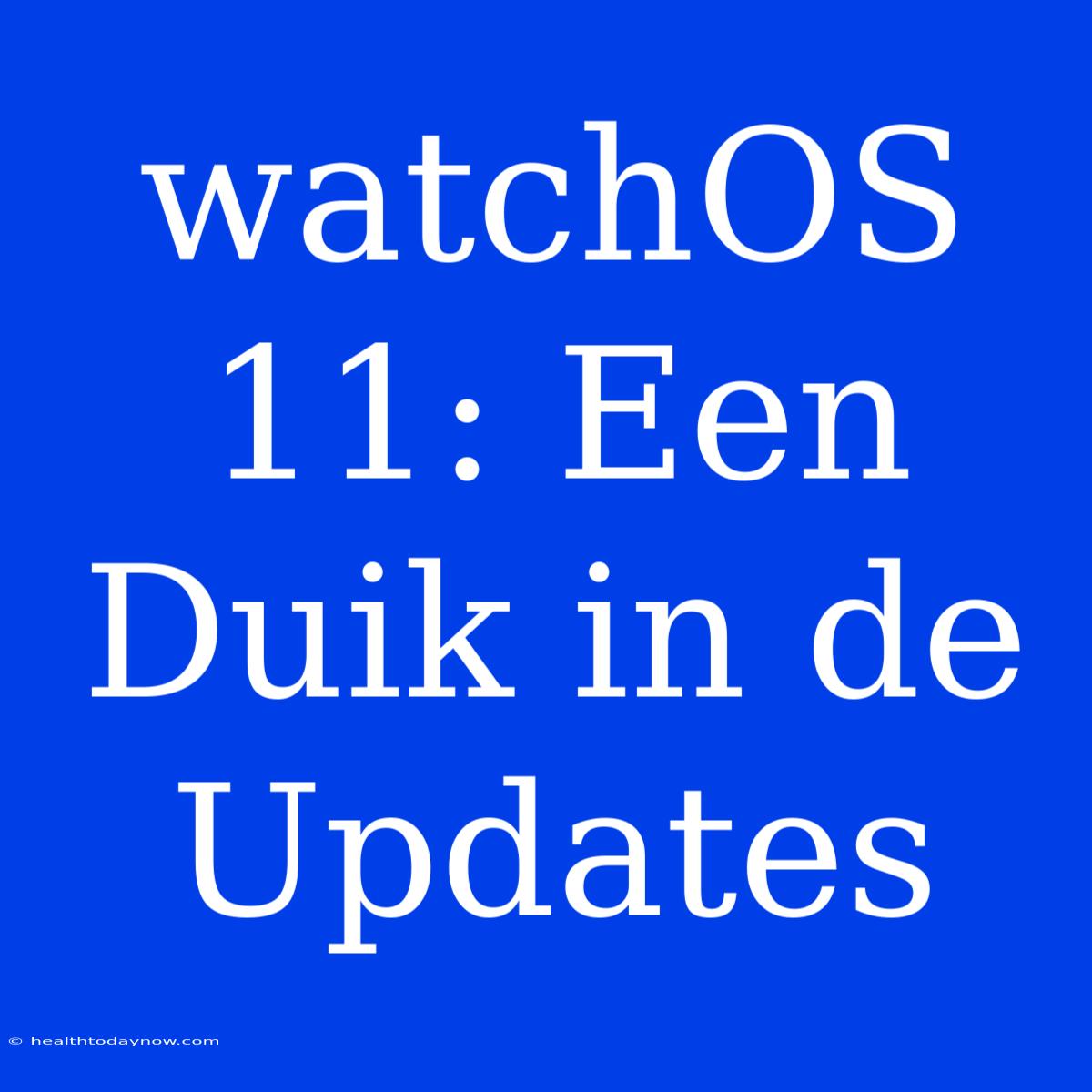 WatchOS 11: Een Duik In De Updates