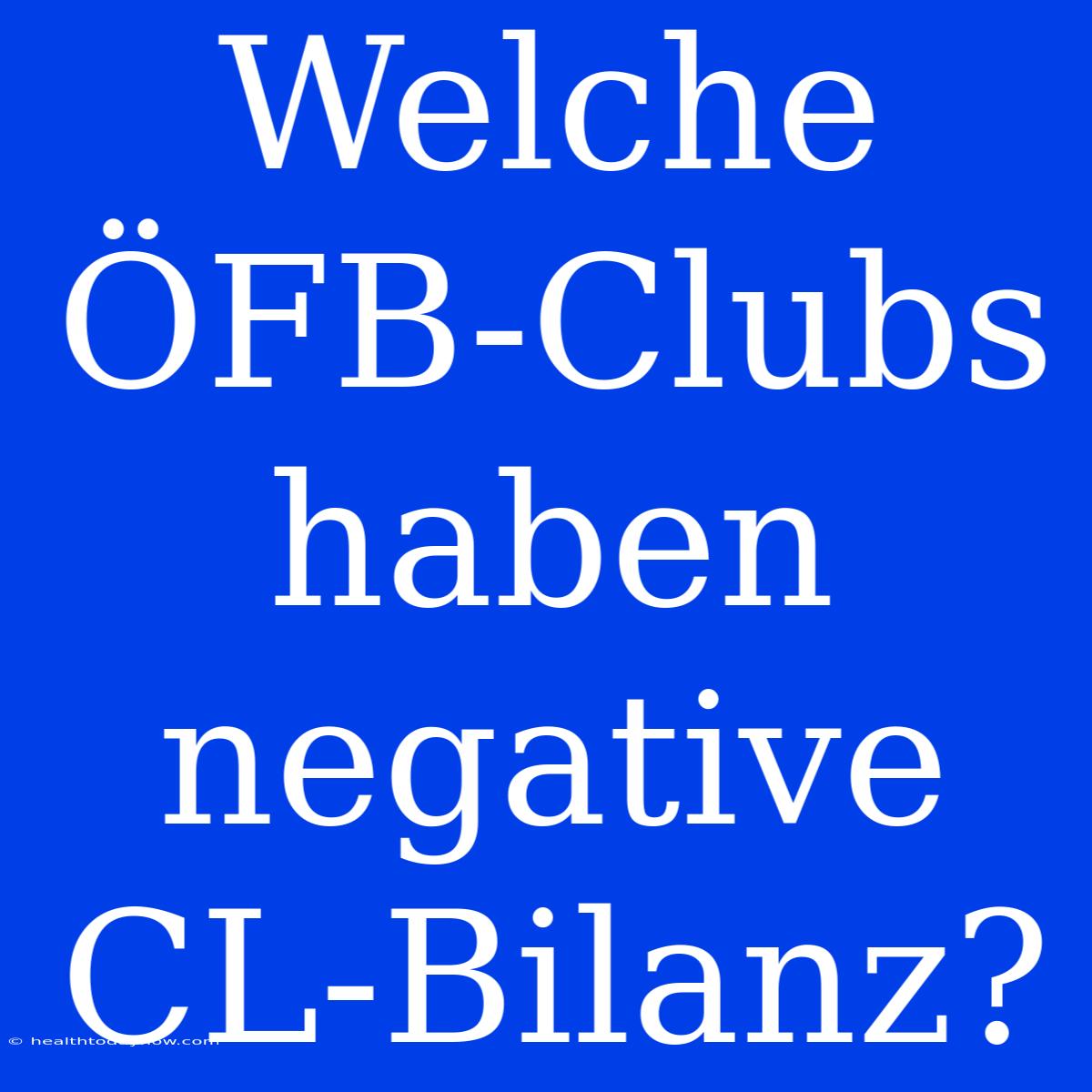 Welche ÖFB-Clubs Haben Negative CL-Bilanz?