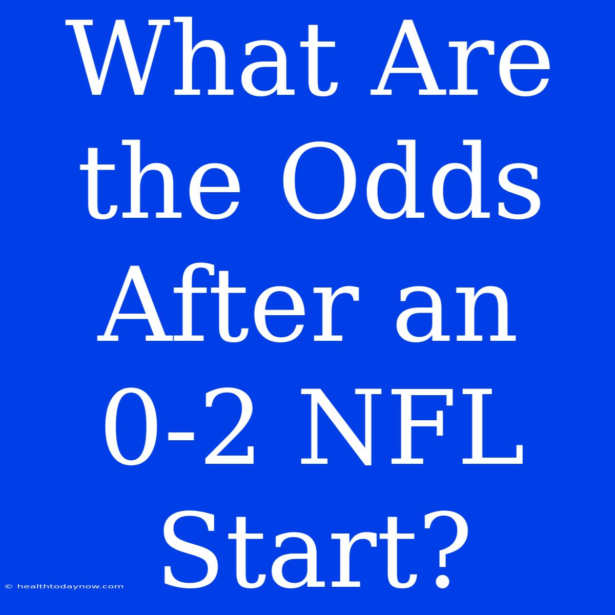 What Are The Odds After An 0-2 NFL Start?