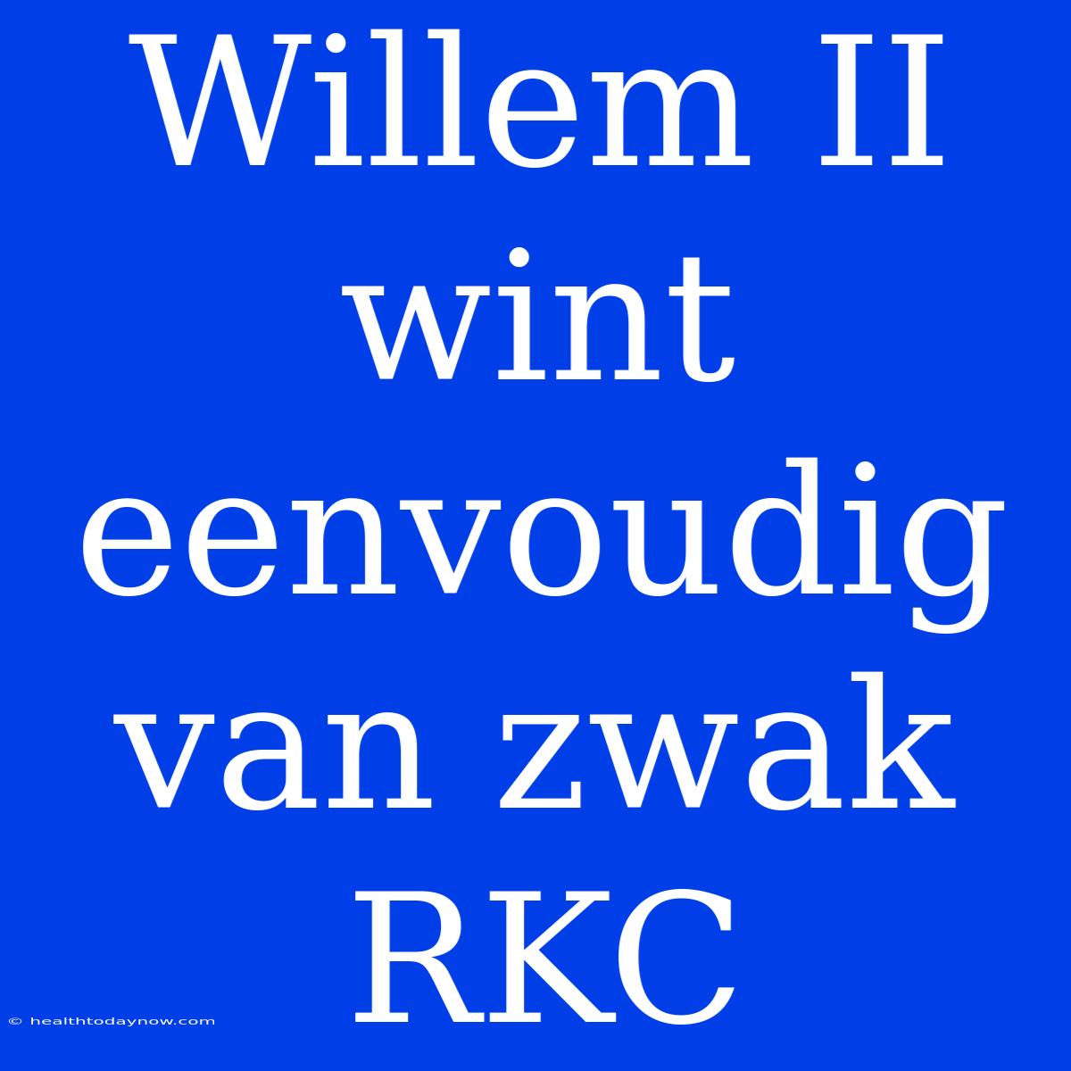 Willem II Wint Eenvoudig Van Zwak RKC