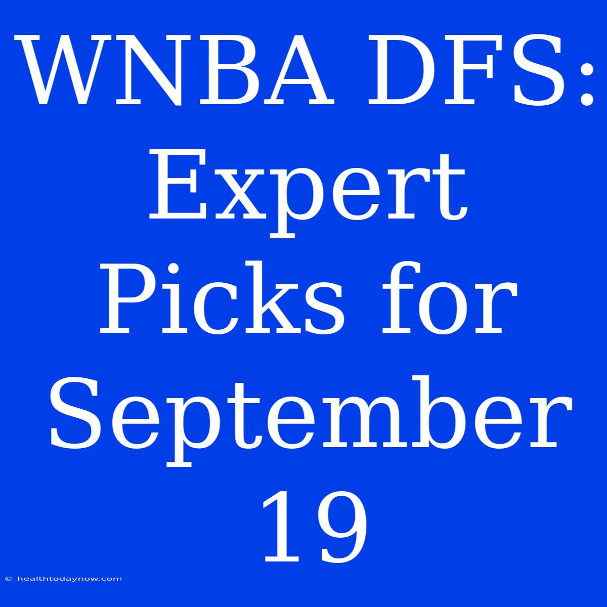 WNBA DFS: Expert Picks For September 19