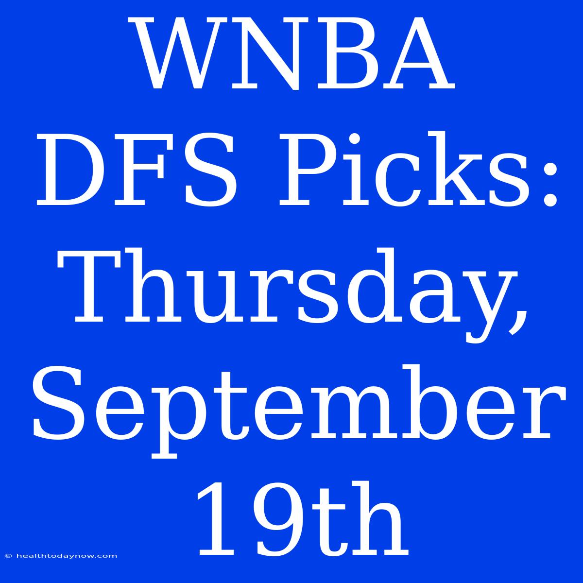 WNBA DFS Picks: Thursday, September 19th 