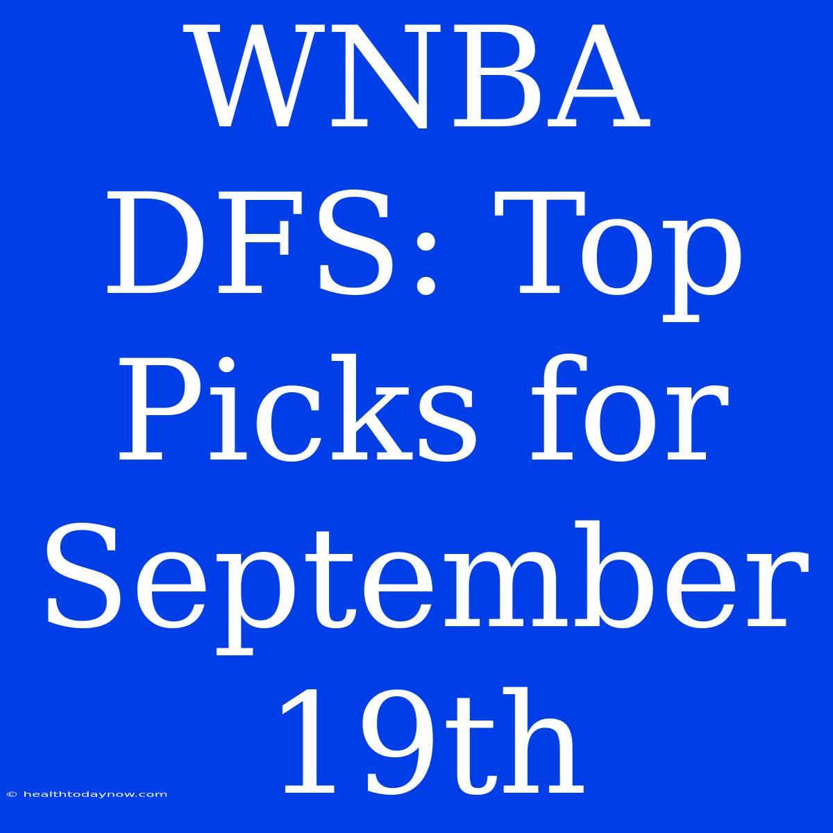 WNBA DFS: Top Picks For September 19th