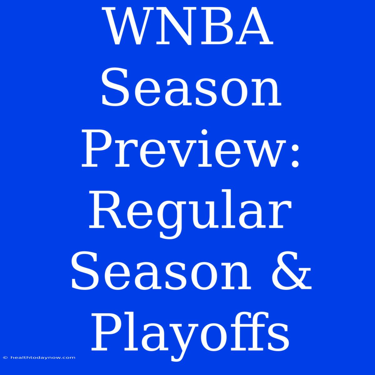 WNBA Season Preview: Regular Season & Playoffs