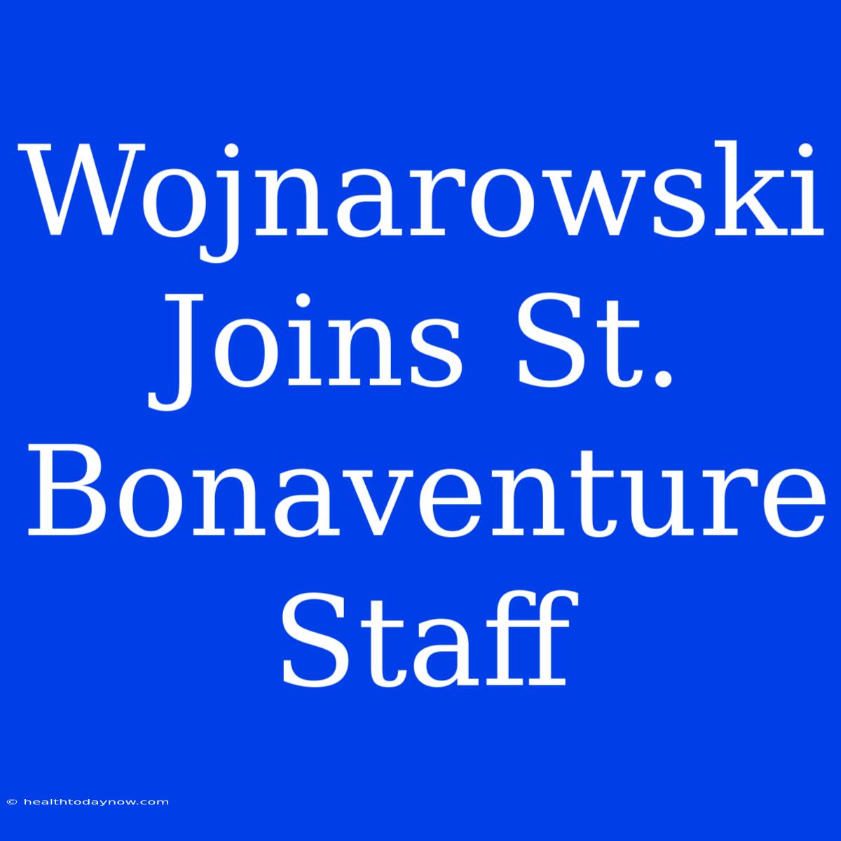 Wojnarowski Joins St. Bonaventure Staff