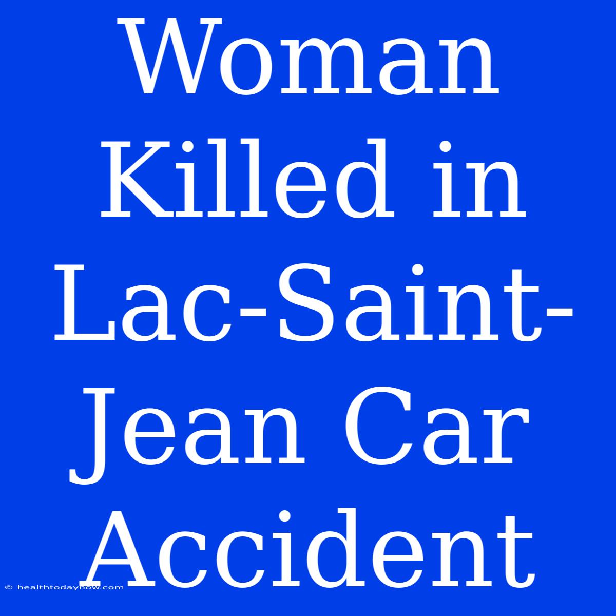 Woman Killed In Lac-Saint-Jean Car Accident