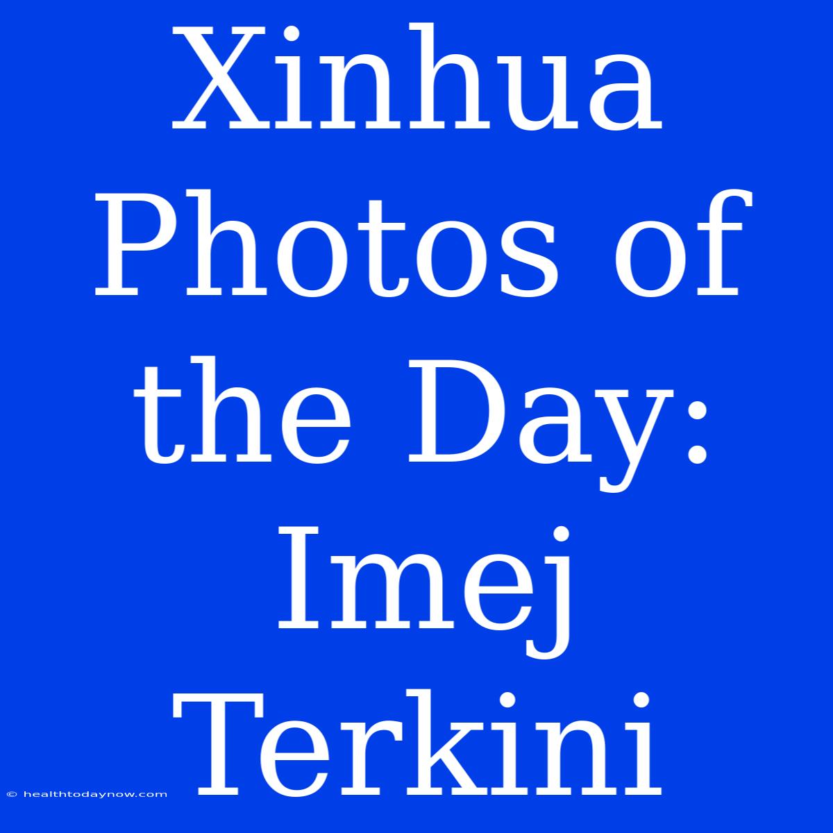 Xinhua Photos Of The Day: Imej Terkini