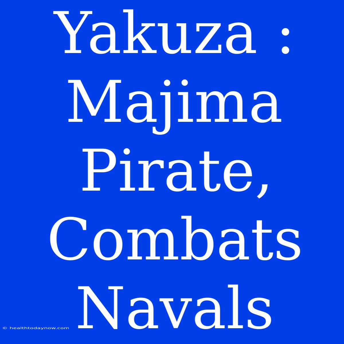 Yakuza : Majima Pirate, Combats Navals