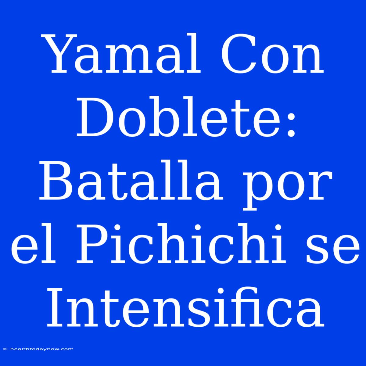 Yamal Con Doblete: Batalla Por El Pichichi Se Intensifica