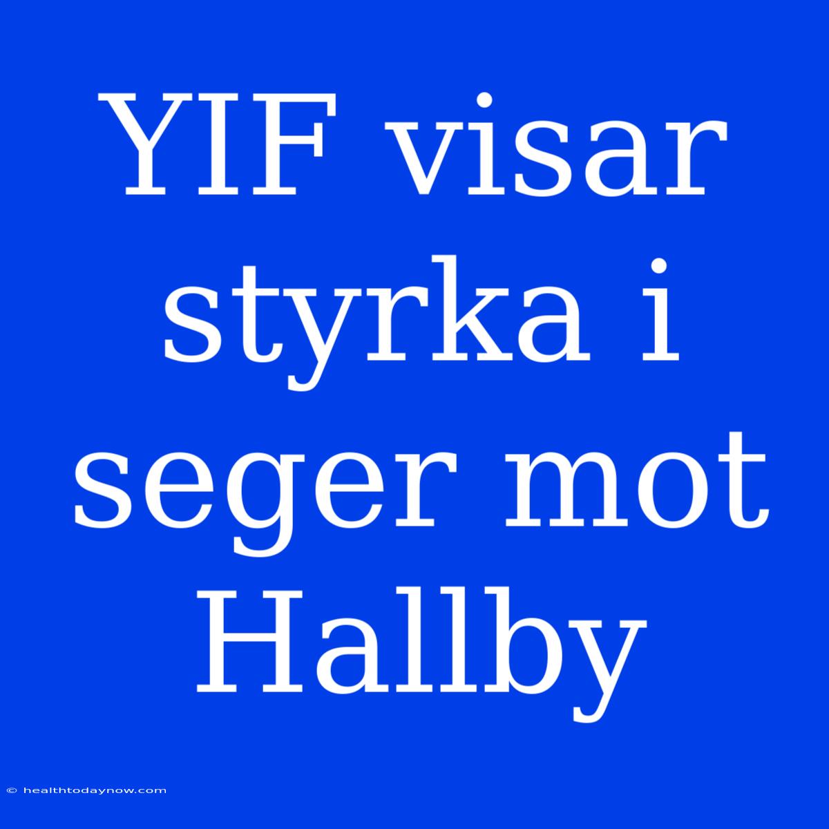 YIF Visar Styrka I Seger Mot Hallby 