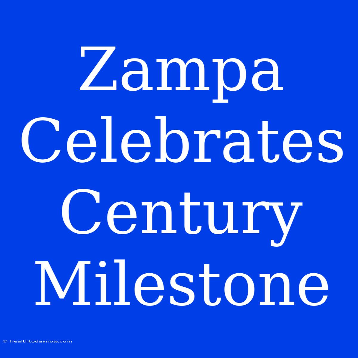 Zampa Celebrates Century Milestone