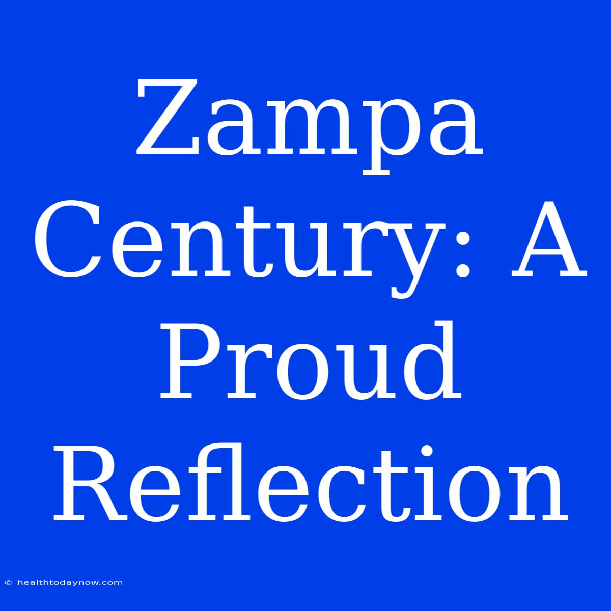 Zampa Century: A Proud Reflection