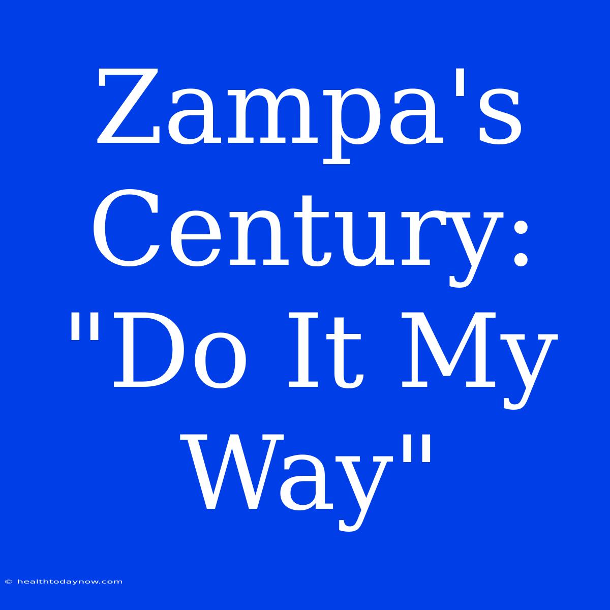 Zampa's Century: 