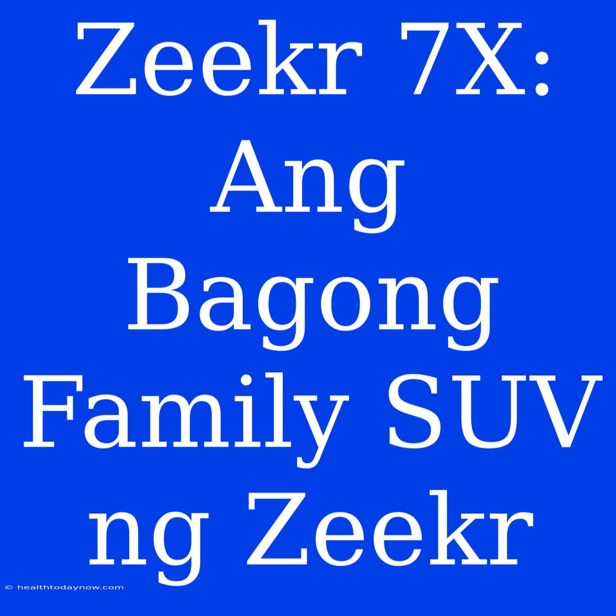 Zeekr 7X: Ang Bagong Family SUV Ng Zeekr