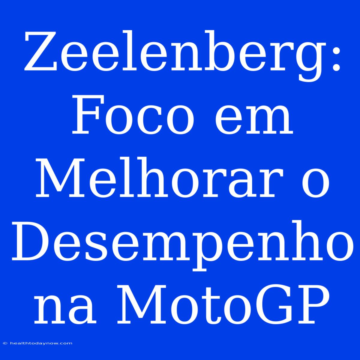 Zeelenberg: Foco Em Melhorar O Desempenho Na MotoGP 